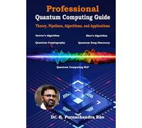 Professional Quantum Computing Guide: Theory, Pipelines, Algorithms, and Applications