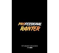 Professional Ranter: A Funny Rant Journal for Adults | White Elephant, Men, Women, Birthday, Goodbye Present, Office Pranks and Retirement, Secret Santa Gifts, Gifts for Professional Yappers