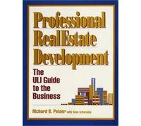Professional Real Estate Development: The Uli Guide to the Business