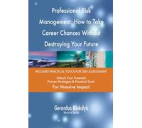 Professional Risk Management: How to Take Career Chances Without Destroying Your Future