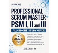 Professional Scrum Master PSM I, PSM II & PSM III All-in-One Study Guide