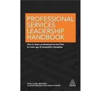 Professional Services Leadership Handbk Nigel Clark, Ben Kent, Alastair Beddow, Adrian Furner (Auteur)