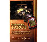 Professional Tarot: The Business of Reading, Consulting & Teaching