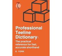 Professional Teeline Dictionary: The practical reference for fast, accurate shorthand