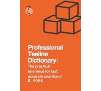 Professional Teeline Dictionary: The practical reference for fast, accurate shorthand