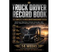 Professional Truck Driver Record Book: The Complete 14-W river Management System with Daily Logs, Mileage Tracking, Work Hours, Fuel Records, ... History, Trip Records & Performance Reviews