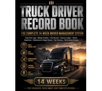 Professional Truck Driver Record Book: The Complete 14-W river Management System with Daily Logs, Mileage Tracking, Work Hours, Fuel Records, ... History, Trip Records & Performance Reviews