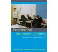Professional Values and Practice: Achieving the Standards for Qts Arthur, James, Davison, Jon, Lewis, Malcolm (Auteur)