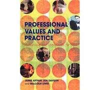 Professional Values and Practice by James Arthur Arthur, James, Davison, Jon, Lewis, Malcolm (Auteur)