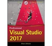 Professional Visual Studio 2017 by Bruce Johnson Bruce Johnson, (Auteur)