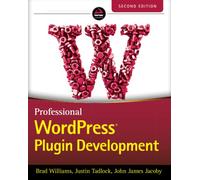 Professional WordPress Plugin Development by John James Jacoby John James Jacoby (Auteur)
