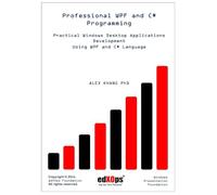 Professional WPF and C# Programming: Practical Software Development Using WPF and C#