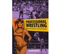 Professional Wrestling: Sport and Spectacle, Second Edition