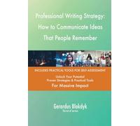 Professional Writing Strategy: How to Communicate Ideas That People Remember