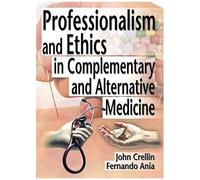 Professionalism And Ethics In Complementary And Alternative Medicine