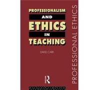 Professionalism and Ethics in Teaching by David Carr David Carr (Auteur)