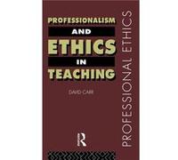 Professionalism and Ethics in Teaching by David Carr David Carr (Auteur)