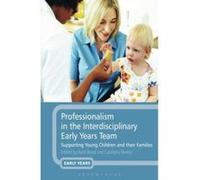 Professionalism in the Interdisciplinary Early Years Team: Supporting Young Children and their Families Unknown (Auteur)