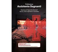 Professione Assistente Bagnanti: Dispensa di “Approfondimento” - Tecnico, Etico-Operativo e Giuridico