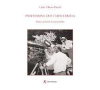 Professione Documentarista. Storia E Pratiche Di Una Passione