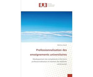 Professionnalisation des enseignements universitaires: Développement des compétences à l'ère de la professionnalisation et insertion des diplômés camerounais