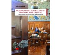 Professionnalisation des exécutifs urbains en Suisse (1945-2018) Rémunération et transformation du profil des élus - LASSEB KARIM - Alphil - broché - Etude
