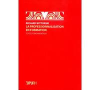 Professionnalisation en formation Textes fondamentaux - Richard Wittorski - Presses universitaires de Rouen et du Havre - broché - Essai