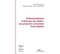Professionnalisation et formation des adultes: une perspective France Québec