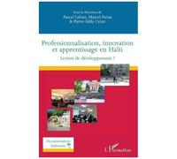 Professionnalisation, Innovation Et Apprentissage En Haïti - Leviers De Développement ?