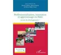 Professionnalisation, innovation et apprentissage en Haïti Leviers de développement ? - Pascal Lafont - L'harmattan - broché - Essai