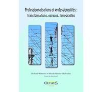 Professionnalisations et professionnalités : transformations, espaces, temporalités