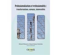 Professionnalisations et professionnalités : transformations, espaces, temporalités Richard Wittorski (Auteur), Maude Hatano Chalvidan (Auteur)