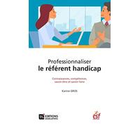 Professionnaliser le référent handicap: Connaissances, compétences, savoir-être et savoir-faire
