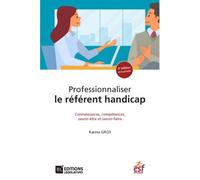 Professionnaliser Le Référent Handicap - Connaissances, Compétences, Savoir-Être Et Savoir-Faire