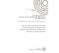 Professionnaliser l'éducation " La place des sciences de l'éducation dans la formation des professionnels de l'éducation " - Jean-Bruno Bayette - Publibook - broché - Essai