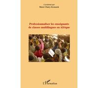 Professionnaliser les enseignants de classes multilingues en Afrique - Marie Chatry-Komarek - L'harmattan - broché - Essai