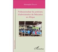 Professionnaliser les praticiens d'administration de l'éducation en Afrique - Moustapha Diallo - L'harmattan - broché - Guide