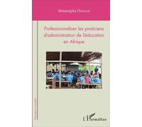 Professionnaliser les praticiens d'administration de l'éducation en Afrique - Moustapha Diallo - L'harmattan - broché - Guide