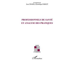 Professionnels de santé et analyse des pratiques - Jean Chami - L'harmattan - broché - Etude