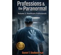 Professions and the Paranormal: 25 Firsthand Accounts from the Front Lines