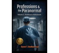 Professions and the Paranormal: 25 Firsthand Accounts from the Front Lines