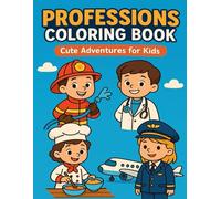 Professions Coloring Book for Kids: Fun Jobs and Careers Coloring Pages with Cute Characters - Firefighter, Doctor, Chef, Pilot, and More - Easy and Adorable Line Art for Children Ages 4-8