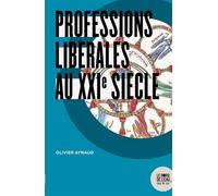 Professions libérales au XXIe siècle - Olivier Aynaud - Le Bord De L'eau Eds - broché - Essai