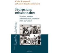 Professions missionnaires Claire Kaczmarek (Edité par), Claude Prudhomme (Edité par)