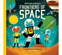 Professor Astro Cats Frontiers of Space by Dominic Walliman & Illustrated by Ben Newman Dominic Walliman Illustrated by Ben Newman (Auteur)