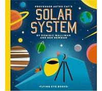 Professor Astro Cats Solar System Dominic Walliman, Ben Newman (Auteur)
