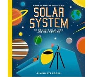 Professor Astro Cats Solar System Dominic Walliman, Ben Newman (Auteur)