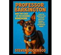 Professor Barkington and the Case of the Missing Homework: A read to me book for kids ages 5-12: When the smartest dog in school sniffs out trouble, things get hilariously hairy.