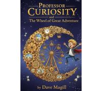 Professor Curiosity and The Wheel of Great A_venture