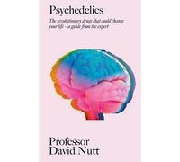 Professor David Nutt - Psychedelics The revolutionary drugs that cou - G245z